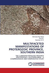 Cover image for Multifaceted Manifestations of Proterozoic Province, Southern India