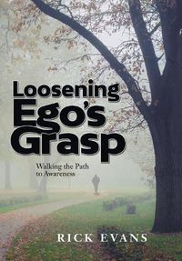 Cover image for Loosening Ego's Grasp: Walking the Path to Awareness