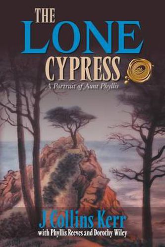 Cover image for The Lone Cypress: A Portrait of Aunt Phyllis