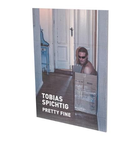 Cover image for Tobias Spichtig: Pretty Fine: Cat. Cfa Contemporary Fine Arts Berlin