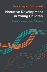 Cover image for Narrative Development in Young Children: Gesture, Imagery, and Cohesion