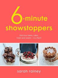 Cover image for Six-Minute Showstoppers: Delicious bakes, cakes, treats and sweets - in a flash!