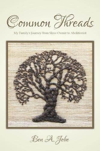 Cover image for Common Threads: My Family's Journey from Slave Owner to Abolitionist