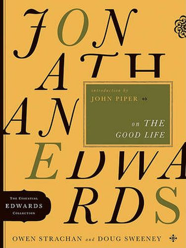 Jonathan Edwards On The Good Life