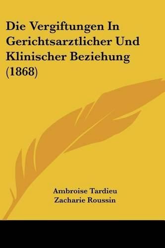 Cover image for Die Vergiftungen in Gerichtsarztlicher Und Klinischer Beziehung (1868)
