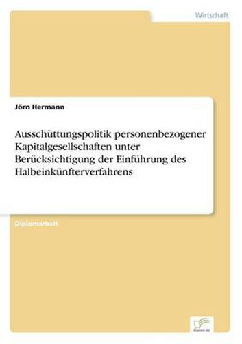 Cover image for Ausschuttungspolitik personenbezogener Kapitalgesellschaften unter Berucksichtigung der Einfuhrung des Halbeinkunfterverfahrens