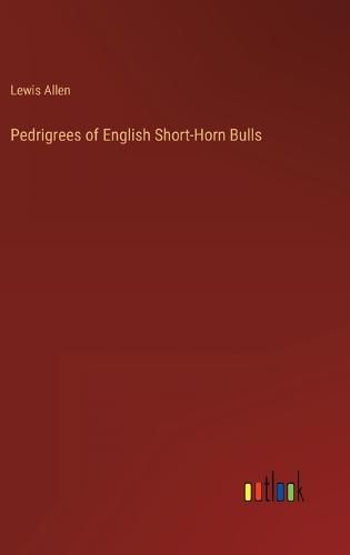 Cover image for Pedrigrees of English Short-Horn Bulls