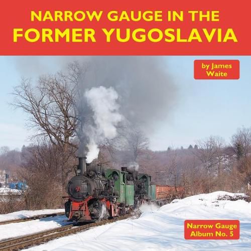 Cover image for Narrow Gauge in the Former Yugoslavia