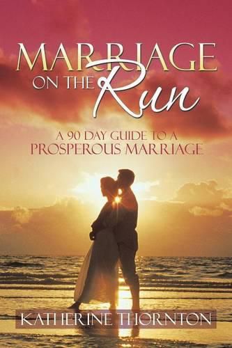 Cover image for Marriage on the Run: A 90 Day Guide to a Prosperous Marriage