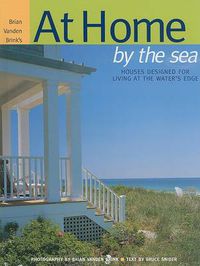 Cover image for At Home by the Sea: Houses Designed for Living at the Water's Edge