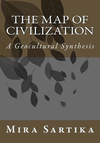 Cover image for The Map of Civilization: A Geocultural Synthesis