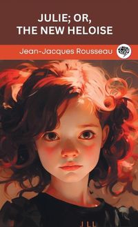 Cover image for Julie; or, The New Heloise (Grapevine edition)