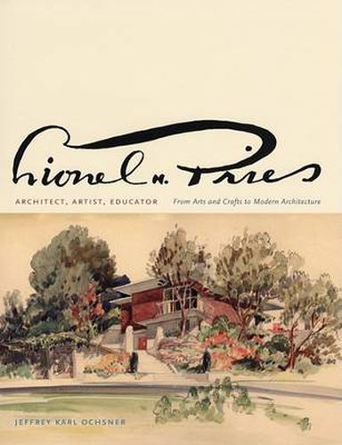 Cover image for Lionel H. Pries, Architect, Artist, Educator: From Arts and Crafts to Modern Architecture