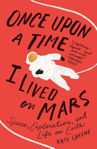 Once Upon a Time I Lived on Mars: Space, Exploration, and Life on Earth