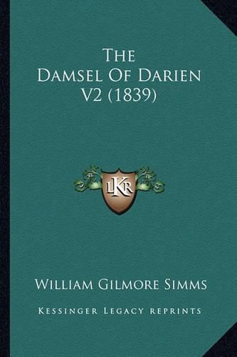 Cover image for The Damsel of Darien V2 (1839) the Damsel of Darien V2 (1839)