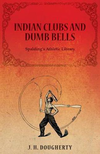 Cover image for Indian Clubs and Dumb Bells - Spalding's Athletic Library