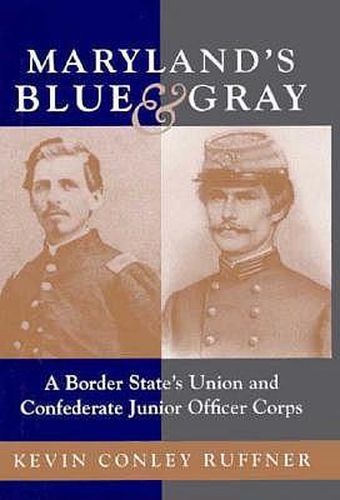 Cover image for Maryland's Blue and Gray: A Border State's Union and Confederate Junior Officer Corps