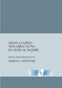 Cover image for Susan Glaspell: New Directions in Critical Inquiry