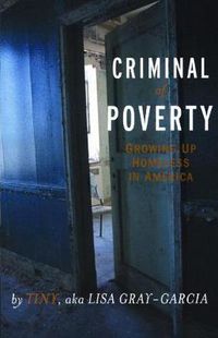 Cover image for Criminal of Poverty: Growing Up Homeless in America