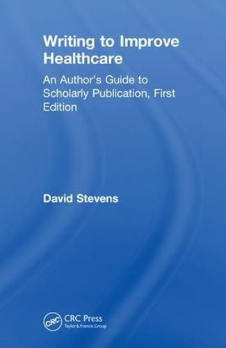 Cover image for Writing to Improve Healthcare: An author's guide to publication