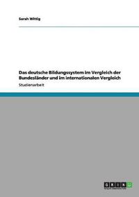 Cover image for Das deutsche Bildungssystem im Vergleich der Bundeslander und im internationalen Vergleich