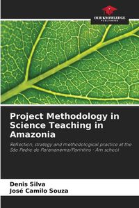 Cover image for Project Methodology in Science Teaching in Amazonia