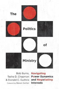 Cover image for The Politics of Ministry - Navigating Power Dynamics and Negotiating Interests