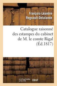 Cover image for Catalogue Raisonne Des Estampes Du Cabinet de M. Le Comte Rigal