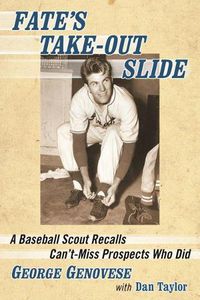 Cover image for Fate's Take-Out Slide: A Baseball Scout Recalls Can't-Miss Prospects Who Did