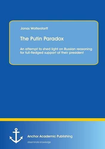 Cover image for The Putin Paradox: An attempt to shed light on Russian reasoning for full-fledged support of their president