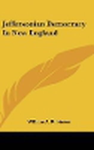 Cover image for Jeffersonian Democracy in New England