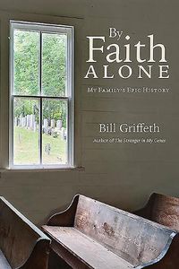 Cover image for By Faith Alone: My Family's Epic History