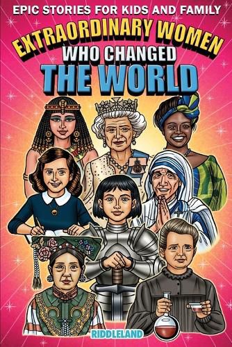 Cover image for Epic Stories For Kids and Family - Extraordinary Women Who Changed Our World: Fascinating Origins of Inventions to Inspire Young Readers