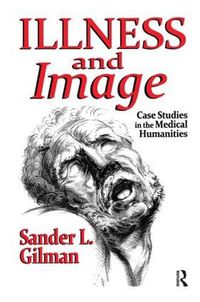 Cover image for Illness and Image: Case Studies in the Medical Humanities