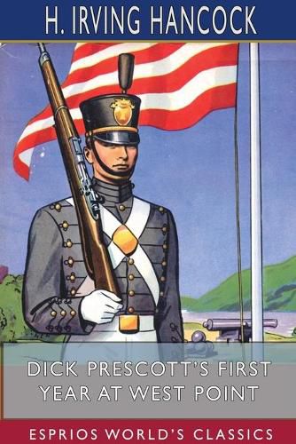 Dick Prescott's First Year at West Point (Esprios Classics)