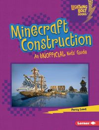 Cover image for Minecraft Construction: An Unofficial Kids' Guide