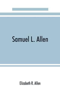 Cover image for Samuel L. Allen; intimate recollections & letters