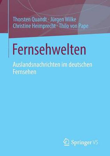 Cover image for Fernsehwelten: Auslandsnachrichten im deutschen Fernsehen