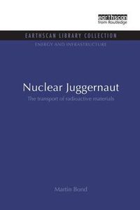 Cover image for Nuclear Juggernaut: The transport of radioactive materials