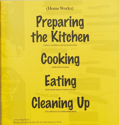 Cover image for Home Works: A Cooking Book: Recipes for Organising with Art and Domestic Work