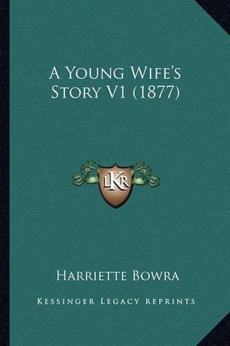 Cover image for A Young Wife's Story V1 (1877)