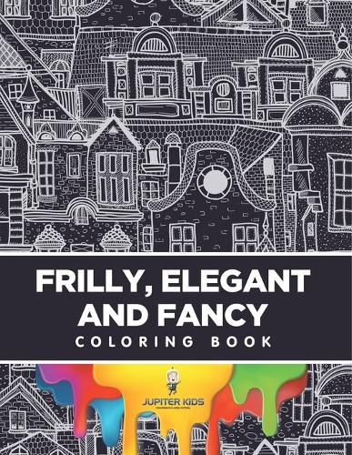 Cover image for Frilly, Elegant and Fancy Coloring Book