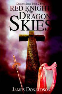 Cover image for Red Knight and Dragon Skies: Dragon Skies Book 2 Finis