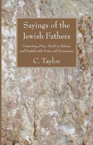 Cover image for Sayings of the Jewish Fathers: Comprising Pirqe Aboth in Hebrew and English with Notes and Excursuses