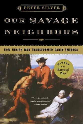 Cover image for Our Savage Neighbors: How Indian War Transformed Early America