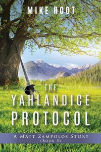 Cover image for The Yahlandice Protocol: A Matt Zampolos Story (Book 3)