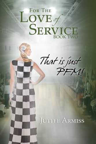 Cover image for For the Love of Service Book 2: That Is Just Pfm!