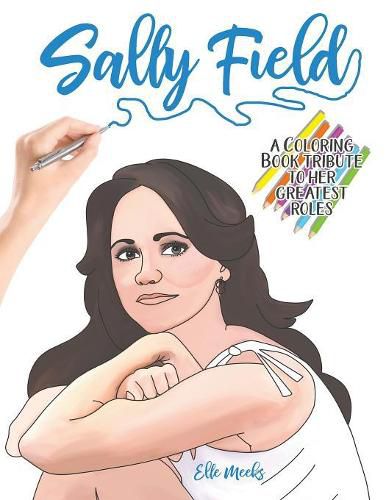 Cover image for Sally Field: A Coloring Book Tribute to Her Greatest Roles