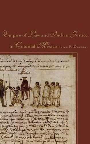 Cover image for Empire of Law and Indian Justice in Colonial Mexico