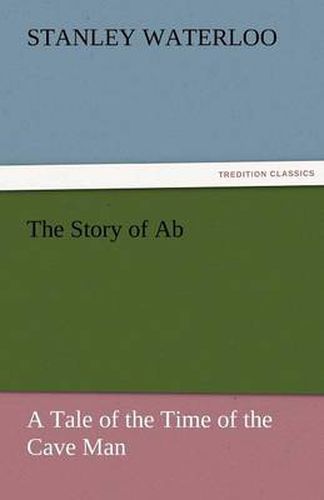 Cover image for The Story of AB a Tale of the Time of the Cave Man